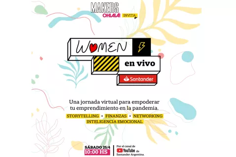 Reviví #WomenEnVivo. Todo lo que pasó en esta jornada virtual para emprendedoras Santander Argentina y OHLALÁ! Makers se unieron para crear #WomenEnVivo, una jornada virtual de capacitación para emprendedoras.